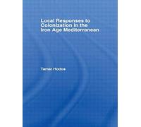 Local Responses To Colonization In The Iron Age Mediterranean