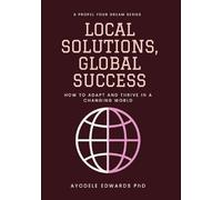 Local Solutions, Global Success: How To Adapt and Thrive in a Changing World