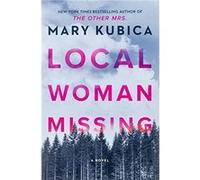 Local Woman Missing by Mary Kubica Mary Kubica (Auteur)