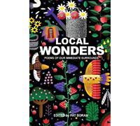 Local Wonders: Poems Of Our Immediate Surrounds