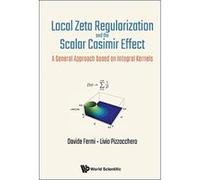 Local Zeta Regularization And The Scalar Casimir Effect: A General Approach Based On Integral Kernels - [Livre en VO] Davideâ Fermi, Livioâ Pizzocchero (Auteur)
