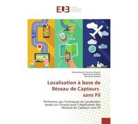 Localisation A base de Reseau de Capteurs sans Fil Pertinence aux Techniques de Localisation basee sur l'ecoute pour l'Application des Reseaux de Capte - Mohammed Cheriet, - Universitaires Europeennes