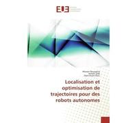 Localisation et optimisation de trajectoires pour des robots autonomes - Wissem Boussetta, - Universitaires Europeennes - broché - Etude