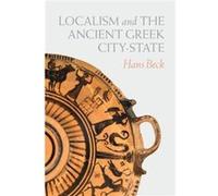 Localism and the Ancient Greek CityState - Hans Beck - The University of Chicago Press - Livre en Anglais - Hardback Hans BeckHans Beck (Auteur)