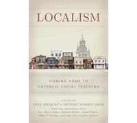 Localism: Coming Home to Catholic Social Teaching