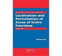 Localization and Perturbation of Zeros of Entire Functions, Lecture Notes in Pure and Applied Mathematics Series Michael Gil (Auteur)