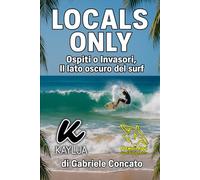 LOCALS ONLY: Opsiti o Invasori, il lato Oscuro del Surf