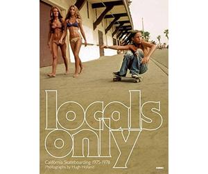 Locals Only: Skateboarding in California 1975-1978 by Hugh Holland (2011-09-01)