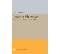 Locarno Diplomacy: Germany and the West, 1925-1929 (Princeton Legacy Library)