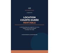 Location courte durée rentable: La méthode pratique pour augmenter vos revenus, améliorer votre taux d'occupation et protéger votre marge