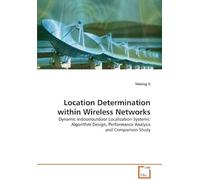 Location Determination Within Wireless Networks: Dynamic Indoor/Outdoor Localization Systems: Algorithm Design, Performance Analysis And Comparison Study