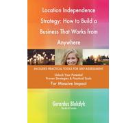 Location Independence Strategy: How to Build a Business That Works from Anywhere