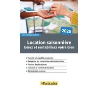 Location Saisonnière - Gérez Et Rentabilisez Votre Bien - Edition 2025