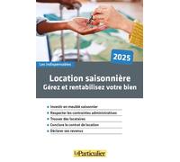 Location saisonnière: Gérez et rentabilisez votre bien