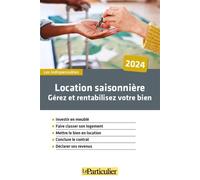 Location saisonnière Gérez et rentabilisez votre bien - Le Particulier Editions - Particulier Eds Le - broché - Guide