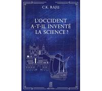 L'Occident a-t-il inventé la Science ? - C. K. Raju - Du Hetre Myriadis - broché - Essai