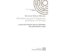 L'Occident accusé d'ingérences politiques en Afrique Le pré-carré français dans le collimateur des paramilitaires russes - Barthélemy Bienvenu Mouanza - Publibook - broché - Essai