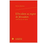 L'occident Au Regret De Jérusalem (1187-Fin Du Xive Siècle)
