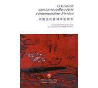 L'occident Dans La Nouvelle Poésie Contemporaine Chinoise - Edition Bilingue Français-Chinois