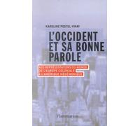 L'Occident et sa bonne parole: nos représentations du monde, de l'Europe coloniale à l'Amérique hégémonique