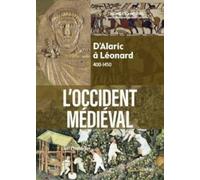 L'Occident médiéval: D’Alaric à Léonard, 400-1450