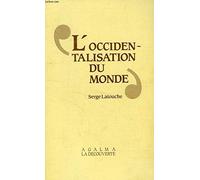 L'Occidentalisation du monde: Essai sur la signification, la portée et les limites de l'uniformisation planétaire