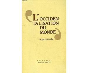 L'Occidentalisation du monde: Essai sur la signification, la portée et les limites de l'uniformisation planétaire
