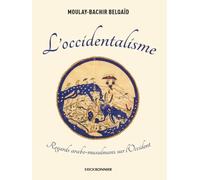 L'occidentalisme - Regards arabo-musulmans sur l'Occident