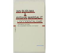 L'occidentalisme - Une Brève Histoire De La Guerre Contre L'occident
