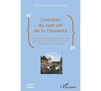 L'occitan Du Sud-Est De La Charente - Grammaire Et Lexique Du Parler D'oc Des Pays D'aubeterre-Sur-Dronne Et De Villebois-Lavalette