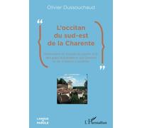 L'occitan du sud-est de la Charente: Grammaire et lexique du parler d'oc des pays d'Aubeterre-sur-Dronne et de Villebois-Lavalette