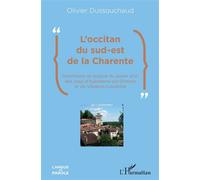 L'occitan du sud-est de la Charente Grammaire et lexique du parler d'oc des pays d'Aubeterre-sur-Dronne et de Villebois-Lavalette - Olivier Dussouchaud - L'harmattan - broché - Essai
