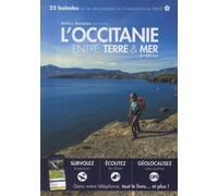 L´OCCITANIE ENTRE TERRE & MER : 22 BALADES SUR LES SITES PROTÉGÉS DU CONSERVATOIRE DU LITORAL (6ÈME ED)