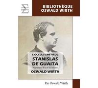 L'occultime Vécu, Stanislas De Guaita - Souvenirs De Son Secrétaire