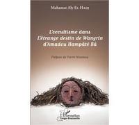 L'occultisme dans L'étrange destin de Wangrin d'Amadou Hampâté Bâ - Mahamat Aly El-Hadj - L'harmattan - broché - Essai
