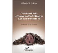 L'occultisme dans L'étrange destin de Wangrin d'Amadou Hampâté Bâ - Mahamat Aly El-Hadj - L'harmattan - broché - Essai