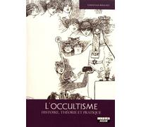 L'occultisme - Histoire, Théorie Et Pratique
