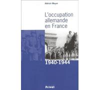 L'Occupation allemande en France 1940-1944