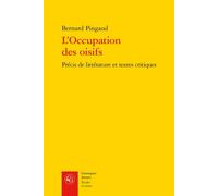 L'Occupation des oisifs Précis de littérature et textes critiques - Bernard Pingaud - Classiques Garnier - broché - Essai