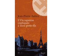 L'Occupation expliquée à mon petit-fils - Jean-Pierre Azéma - Seuil - broché - Etude