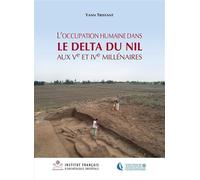 L'occupation humaine dans le delta du Nil aux Ve et IVe millénaires - Yann Tristant - Inst.français Archeologie Orientale Du Caire - broché - Essai