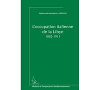 L'occupation italienne de la Libye 1882-1911 - Mahmoud-Hamdane Larfaoui - L'harmattan - broché - Etude