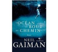 L'océan au bout du chemin Neil Gaiman (Auteur), Patrick Marcel (Traduction)