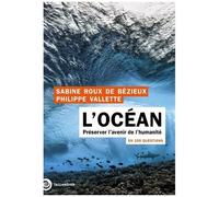 L'océan En 100 Questions - Préserver L'avenir De L'humanité
