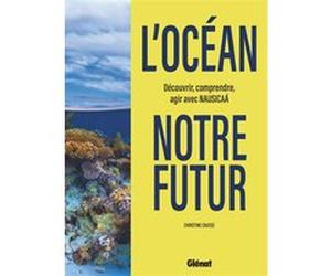 L'Océan, notre futur Christine Causse (Auteur), Nausicaa (Auteur)