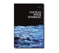 L'océan pour tombeau Roman ; avec 14 peintures de Chamila Gamage - André Martin - Notari Eds - relié - Roman