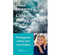 L'océan, source de vie: Protégeons notre mer nourricière