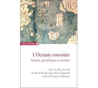 L'Océanie convoitée - Histoire, géopolitique et sociétés