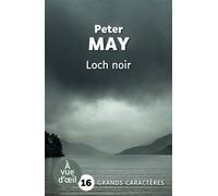 Loch noir Grands caractères, édition accessible pour les malvoyants - Peter May - A Vue D'oeil - broché - Roman