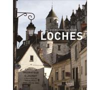 Loches, au cœur des châteaux de la Loire - Claire de Loynes - Du Palais - broché - Beau livre